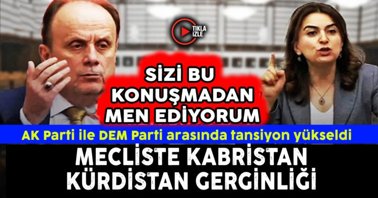 TBMM’DE SKANDAL ‘KÜRDİSTAN’ SÖZLERİ!