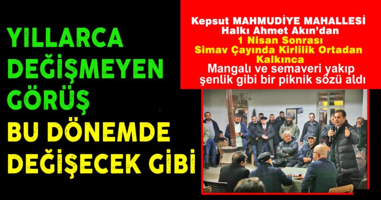 AHMET AKIN’A KEPSUT’TA YOĞUN İLGİ