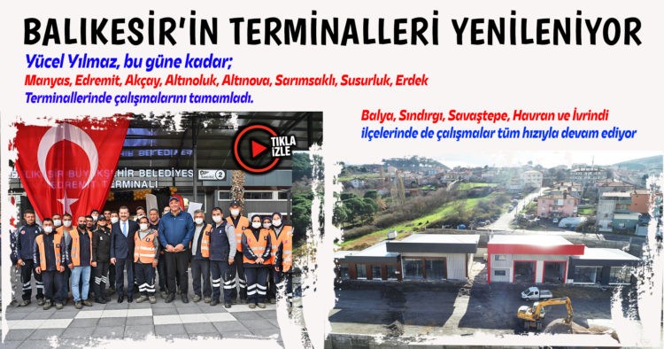 BALIKESİR’İN TERMİNALLERİ YENİLENİYOR