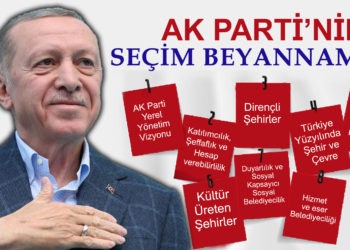 AK PARTİ’NİN SEÇİM BEYANNAMESİ AÇIKLANDI
