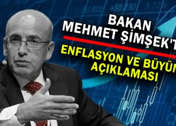 BAKAN MEHMET ŞİMŞEK’TEN ENFLASYON VE BÜYÜME AÇIKLAMASI