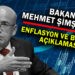 BAKAN MEHMET ŞİMŞEK’TEN ENFLASYON VE BÜYÜME AÇIKLAMASI