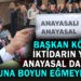 İKTİDARIN YAPTIĞI ANAYASAL DARBEDİR