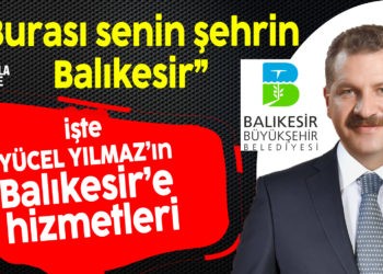 İŞTE BAŞKAN YÜCEL YILMAZ’IN HİZMETLERİ