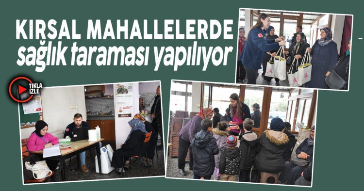 KIRSAL MAHALLELERDE SAĞLIK TARAMASI