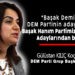 “DEM PARTİ EN GÜÇLÜ ADAY”