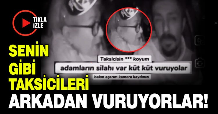 SENİN GİBİ TAKSİCİLERİ ARKADAN VURUYORLAR!