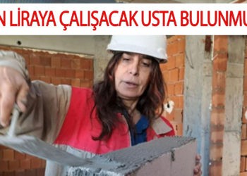 60 bin liraya çalışacak usta bulunmuyor