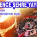 EĞLENCE ŞEHRE YAYILDI