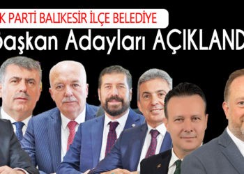 AK PARTİ BALIKESİR BELEDİYE BAŞKAN ADAYLARI AÇIKLANDI