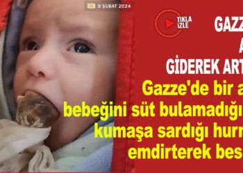 GAZZE’DE AÇLIK GİDEREK ARTIYOR