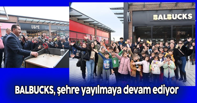 BALBUCKS 3. ŞUBESİNİ AVLU’DA AÇTI