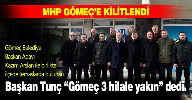 MHP GÖMEÇ’E KİLİTLENDİ