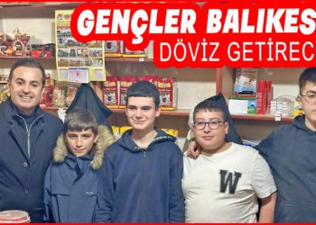 GENÇLER BALIKESİR’E DÖVİZ GETİRECEK