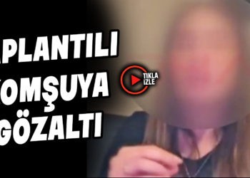 SAPLANTILI KOMŞUYA GÖZALTI