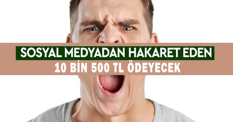 HAKARET EDEN 10 BİN 500 TL ÖDEYECEK