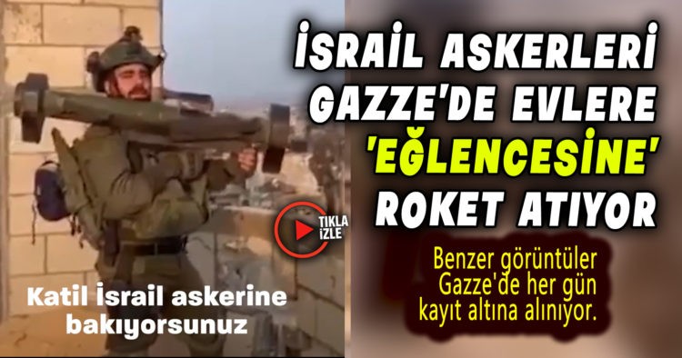İSRAİL ASKERLERİ GAZZE’YE ‘EĞLENCESİNE’ ROKET ATIYOR