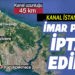 KANAL İSTANBUL’UN İMAR PLANI İPTAL EDİLDİ
