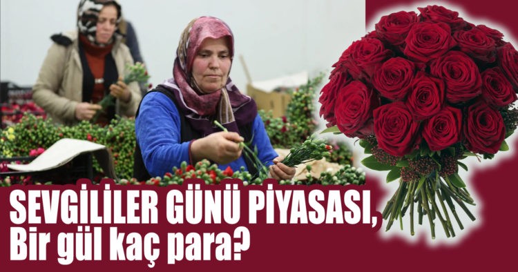 SEVGİLİLER GÜNÜ PİYASASI, BİR GÜL KAÇ PARA