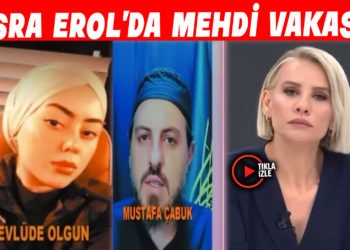 ESRA EROL’DA MEHDİ VAKASI!