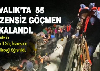 AYVALIK’TA 55 DÜZENSİZ GÖÇMEN YAKALANDI