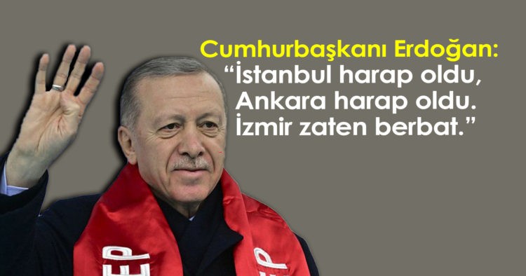 ERDOĞAN: ÜÇ BÜYÜK ŞEHİR HARAP