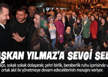 BAŞKAN YILMAZ’A SEVGİ SELİ