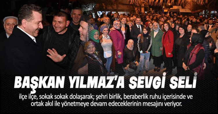 BAŞKAN YILMAZ’A SEVGİ SELİ