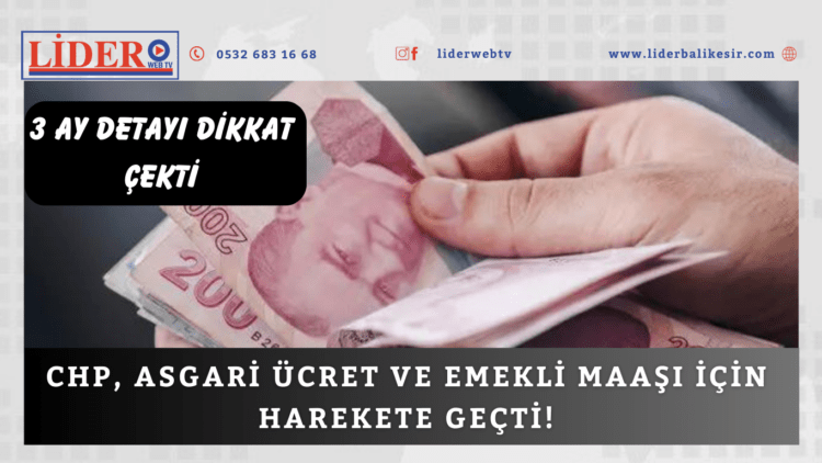 CHP, asgari ücret ve emekli maaşı için harekete geçti!