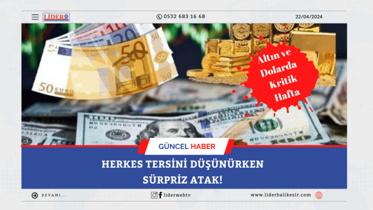 Altın ve dolarda kritik hafta: Herkes tersini düşünürken sürpriz atak! ‘Başka seçenek kalmaz…’