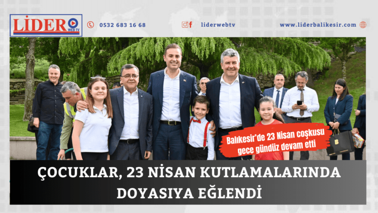 Çocuklar, 23 Nisan kutlamalarında doyasıya eğlendi
