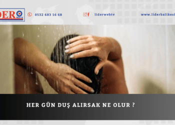Her gün duş alırsak ne olur ?