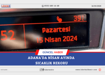 Adana’da nisan ayında sıcaklık rekoru