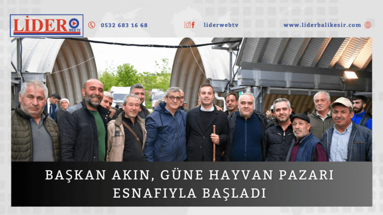 Başkan Akın, güne Hayvan Pazarı esnafıyla başladı