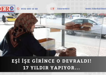 Eşi işe girince o devraldı! 17 yıldır yapıyor…