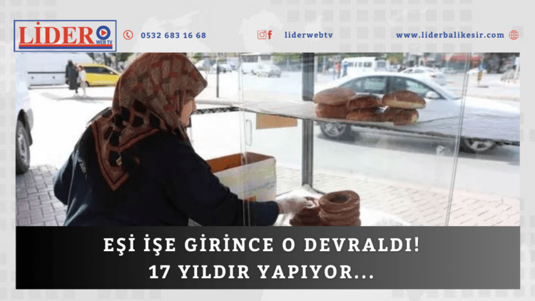 Eşi işe girince o devraldı! 17 yıldır yapıyor…