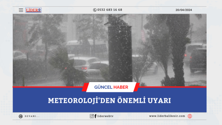 METEOROLOJİ’DEN ÖNEMLİ UYARI