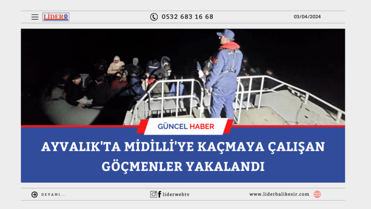 Ayvalık’ta Midilli’ye Kaçmaya Çalışan Göçmenler Yakalandı