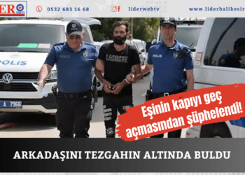 ARKADAŞINI TEZGAHIN ALTINDA BULDU