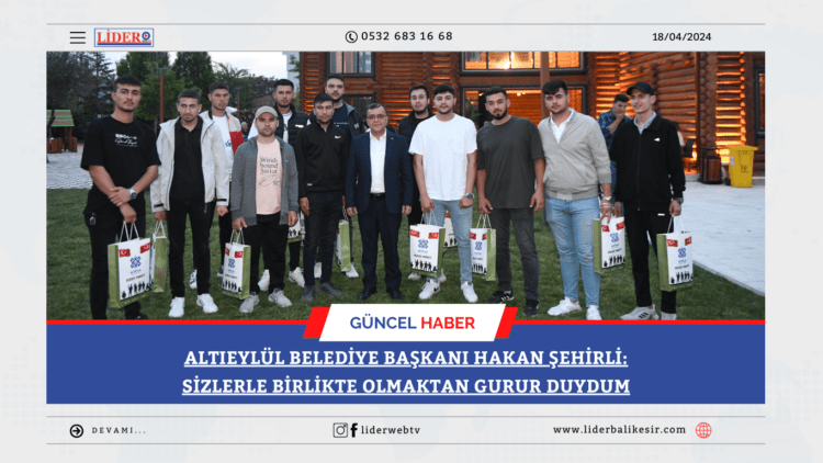 ALTIEYLÜL BELEDİYE BAŞKANI HAKAN ŞEHİRLİ: SİZLERLE BİRLİKTE OLMAKTAN GURUR DUYDUM