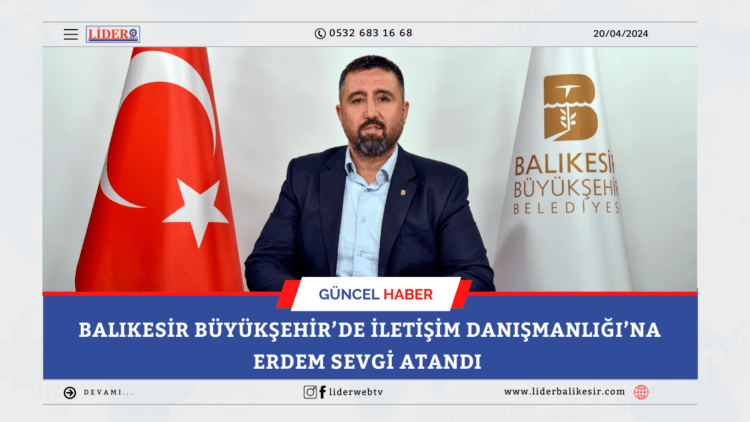 Balıkesir Büyükşehir’de İletişim Danışmanlığı’na Erdem Sevgi atandı