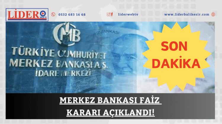 MERKEZ BANKASI FAİZ KARARI açıklandı!