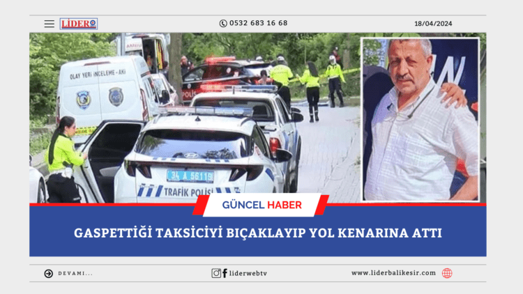 Gasp Ettiği Taksiciyi Bıçaklayıp Yol Kenarına Attı