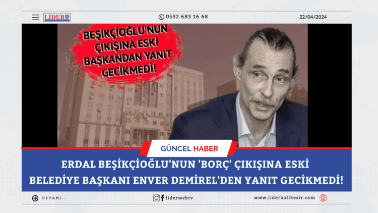 Erdal Beşikçioğlu’nun ‘borç’ çıkışına eski belediye başkanı Enver Demirel’den yanıt gecikmedi!
