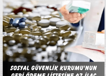 Sosyal Güvenlik Kurumu’nun geri ödeme listesine 47 ilaç daha eklendi