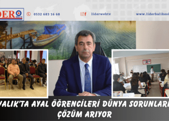 AYVALIK’TA AYAL ÖĞRENCİLERİ DÜNYA SORUNLARINA ÇÖZÜM ARIYOR