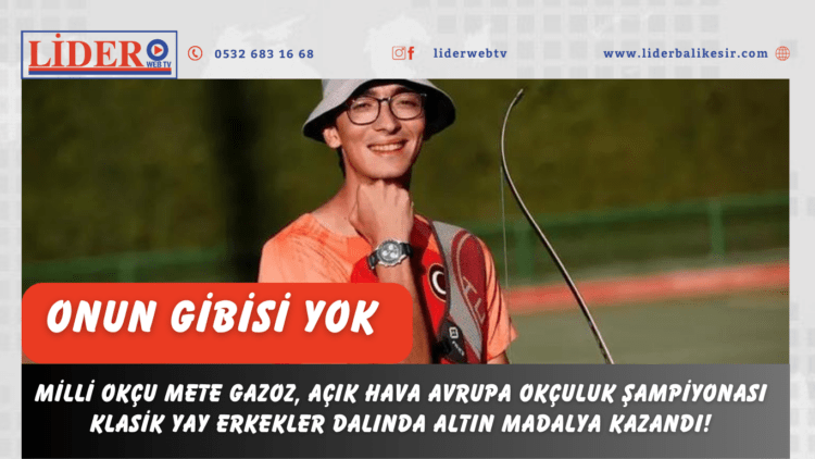Milli okçu Mete Gazoz, Açık Hava Avrupa Okçuluk Şampiyonası Klasik Yay Erkekler dalında altın madalya kazandı!