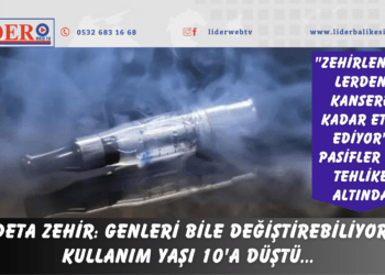 Adeta zehir: Genleri bile değiştirebiliyor! Kullanım yaşı 10’a düştü… “Zehirlenmelerden kansere kadar etki ediyor” Pasifler de tehlike altında