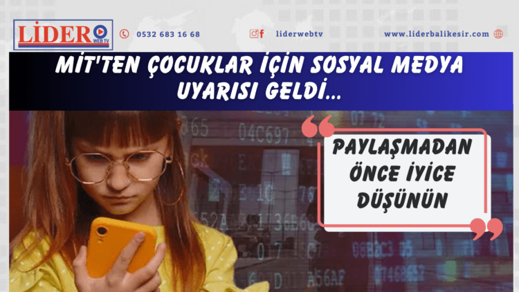 MİT’ten çocuklar için sosyal medya uyarısı geldi: “Paylaşmadan önce iyice düşünün”
