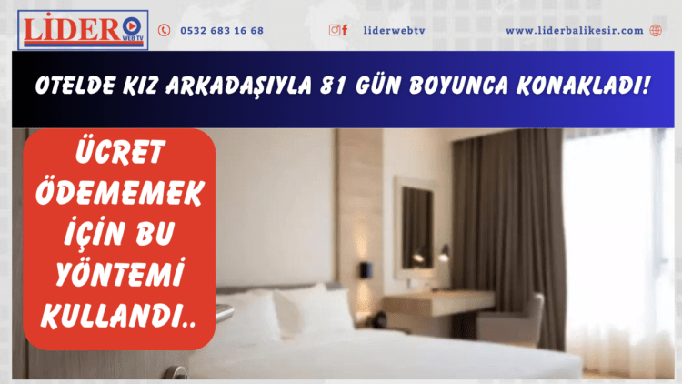 Otelde kız arkadaşıyla 81 gün boyunca konakladı! Ücret ödememek için bu yöntemi kullandı…